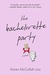 The Bachelorette Party by Karen McCullah Lutz