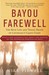 Bayou Farewell The Rich Life and Tragic Death of Louisiana's Cajun Coast by Mike Tidwell