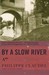 By a Slow River A Novel by Philippe Claudel