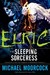 Elric The Sleeping Sorceress (Chronicles of the Last Emperor of Melniboné, #3) by Michael Moorcock