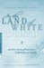 In the Land of White Death An Epic Story of Survival in the Siberian Arctic by Valerian Albanov