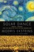Solar Dance Genius, Forgery and the Crisis of Truth in the Modern Age by Modris Eksteins
