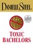 Toxic Bachelors (Danielle Steel) by Danielle Steel