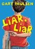 Liar, Liar The Theory, Practice and Destructive Properties of Deception by Gary Paulsen
