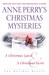 Anne Perry's Christmas Mysteries Two Holiday Novels A Christmas Guest and A Christmas Secret (Christmas Stories, #3-4) by Anne Perry