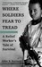 Where Soldiers Fear to Tread A Relief Worker's Tale of Survival by John S. Burnett