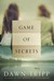 Game of Secrets A Novel by Dawn Tripp