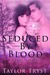 Seduced by Blood (A Sangre Novel, #1) by Taylor Tryst