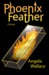 Phoenix Feather by Angela Wallace