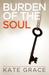 Burden of the Soul by Kate Grace
