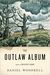 The Outlaw Album Stories by Daniel Woodrell
