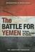 The Battle for Yemen Al-Qaeda and the Struggle for Stability by Ramzy Mardini
