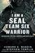 I Am a SEAL Team Six Warrior Memoirs of an American Soldier by Howard E. Wasdin