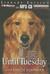Until Tuesday A Wounded Warrior and the Golden Retriever Who Saved Him by Luis Carlos Montalván