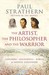 The Artist, The Philosopher And The Warrior by Paul Strathern