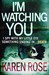 I'm Watching You (book #3) by Karen Rose