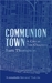 Communion Town A City in Ten Chapters by Sam Thompson