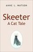 Skeeter A Cat Tale by Anne L. Watson