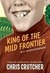 King of the Mild Frontier An Ill-Advised Autobiography by Chris Crutcher