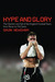 Hype and Glory The Decline and Fall of the England Football Team, from Revie to McClaren by Gavin Newsham