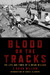 Blood on the Tracks The Life and Times of S. Brian Willson by S. Brian Willson