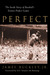 Perfect The Inside Story of Baseball's Sixteen Perfect Games by James Buckley Jr.