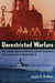Unrestricted Warfare How a New Breed of Officers Led the Submarine Force to Victory in World War II by James F. Derose