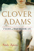 Clover Adams A Gilded and Heartbreaking Life by Natalie Dykstra