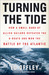 Turning the Tide How a Small Band of Allied Sailors Defeated the U-boats and Won the Battle of the Atlantic by Ed Offley