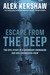 Escape from the Deep A Legendary Submarine and Her Courageous Crew by Alex Kershaw