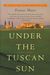 Under The Tuscan Sun At Home In Italy by Frances Mayes