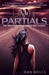 Partials (Partials, #1) by Dan Wells