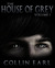 The House of Grey by Collin Earl
