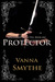 Protector (Anniversary of the Veil, #1) by Vanna Smythe
