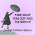Take What You Got And Fly With It by Jennifer Kathleen Gibbons