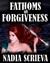 Fathoms of Forgiveness (Sacred Breath, #2) by Nadia Scrieva