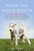 From The Dog's Mouth Barks, Yelps & Growls about Politics, Jackasses and Blowhards, Religion, Christians and Jews, My Chosen People, Gays, Straights, ... Behar and Anything Else I Want to Yak about by Mr. Darby