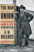 The Man Who Saved the Union Ulysses Grant in War and Peace by H.W. Brands