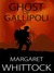 Ghost of Gallipoli  by Margaret Whittock