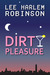 Dirty Pleasure by Lee Harlem Robinson