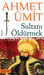 Sultanı Öldürmek by Ahmet Ümit