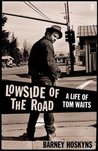 Lowside Of The Road: A Life Of Tom Waits