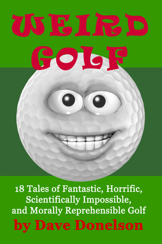 Weird Golf by Dave Donelson