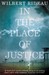 In the Place of Justice A Story of Punishment and Deliverance by Wilbert Rideau