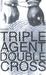 Triple Agent, Double Cross by Janvier Chando