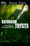 Bathroom Trysts