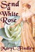 Send a White Rose by Mary C. Findley