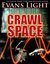 CRAWLSPACE by Evans Light