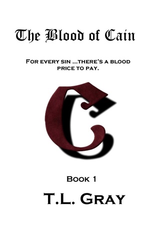 The Blood of Cain by T.L. Gray