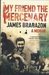 My Friend The Mercenary A Memoir by James Brabazon